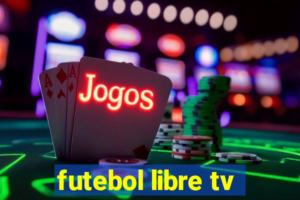 futebol libre tv